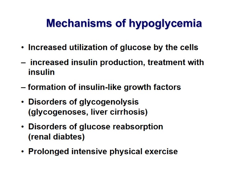 Increased utilization of glucose by the cells  –  increased insulin production, treatment